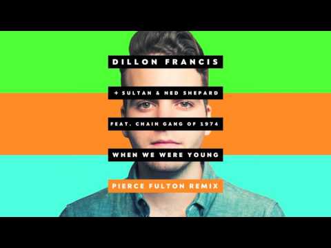 Dillon Francis + Sultan & Ned Shepard - When We Were Young (Pierce Fulton Remix) [Official Audio]