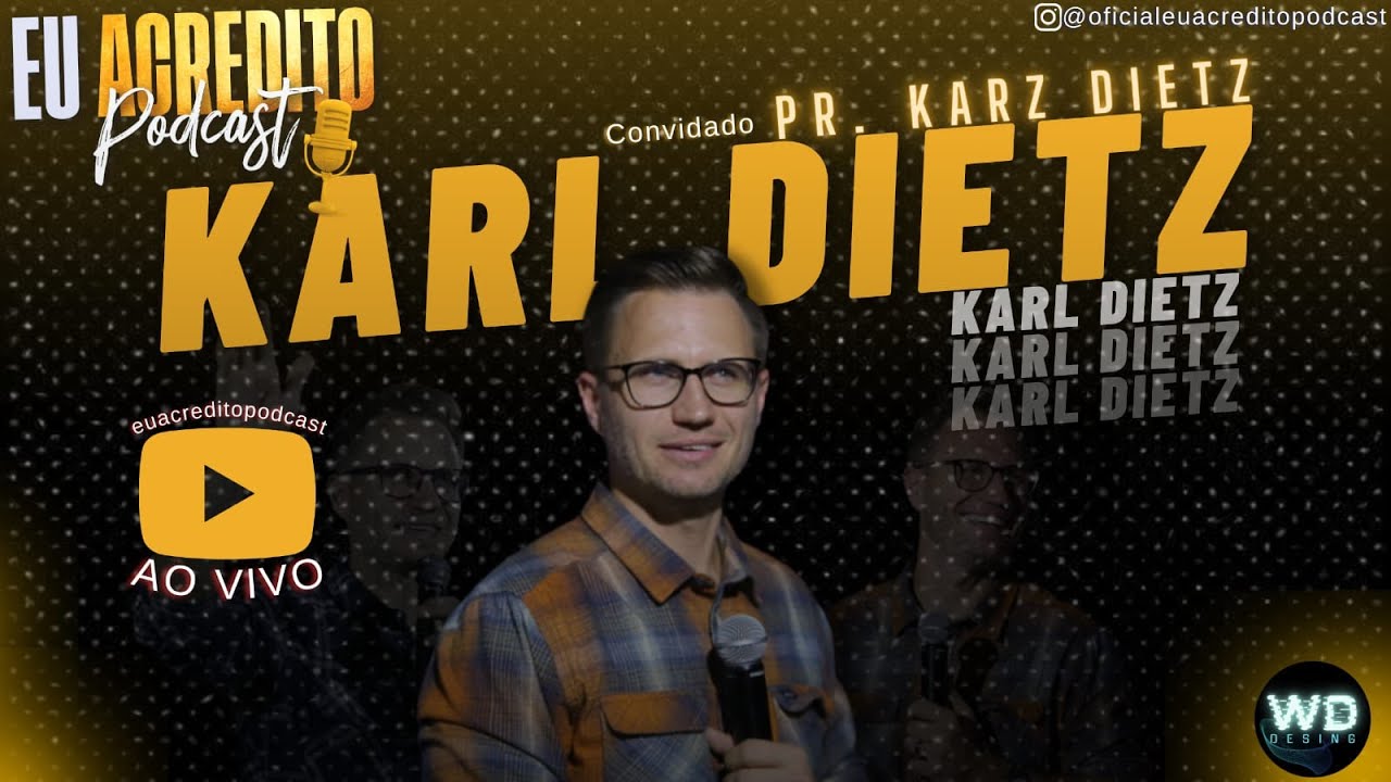 KARL DIETZ - UM PASTOR DIFERENTE | EU ACREDITO PODCAST 114