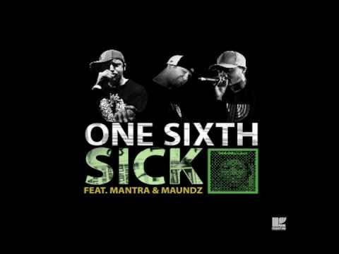 One Sixth - SICK feat. Mantra & Maundz