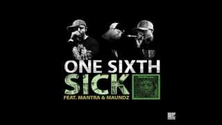 One Sixth - SICK feat. Mantra & Maundz