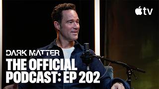 Dark Matter — The Official Podcast: Episode 202 | Apple TV