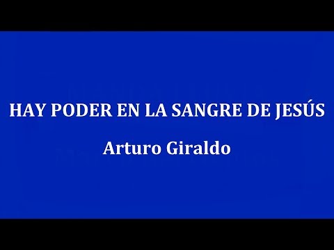 HAY PODER EN LA SANGRE DE JESUS -  Arturo Giraldo