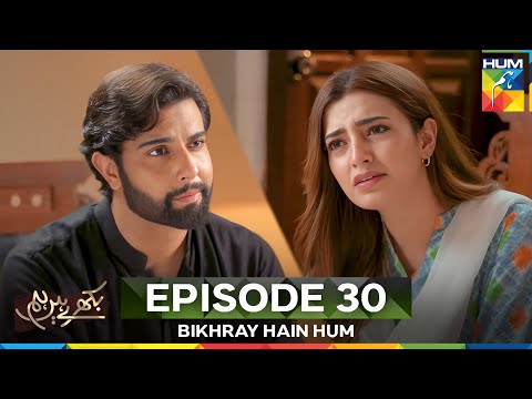 Bikhray Hain Hum Episode 30
