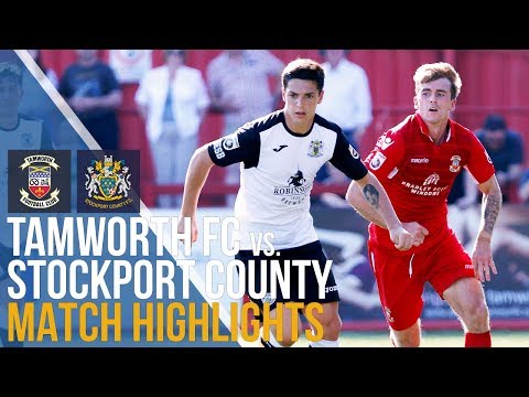 Tamworth FC Vs Stockport County - Match Highlights - 28.08.2017
