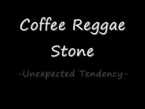 Coffee Reggae Stone - Unexpected Tendency (LIRIK)