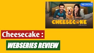 Cheesecake REVIEW. Cheesecake Webseries Review. Cheesecake MX player
