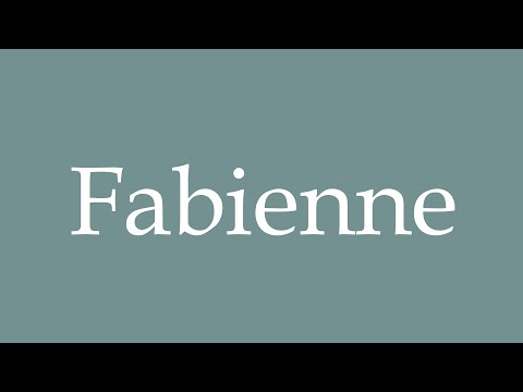 How to Pronounce ''Fabienne'' Correctly in French