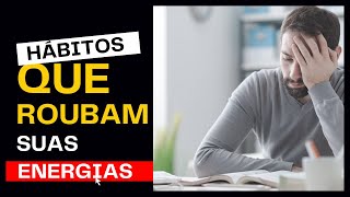 Hbitos Que Acabam Com A Suas Energias