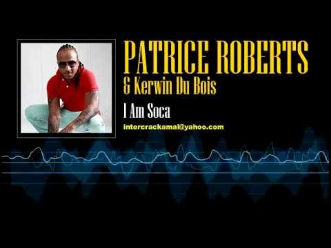 Patrice Roberts & Kerwin Du Bois - I Am Soca
