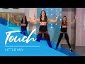 Touch - Little Mix - Fitness Dance Choreography - Baile Coreografia