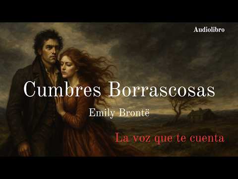 Cumbres Borrascosas de Emily Brontë | Audiolibro completo en español | Voz humana real