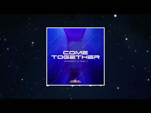 Stephan F & Tony T - Come Together (Extended Mix)
