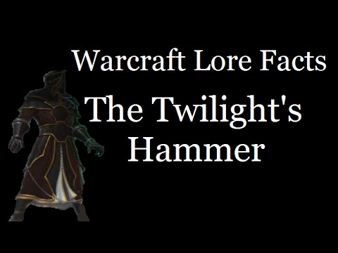 Warcraft Lore Facts - The Twilight's Hammer