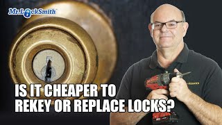 Is it cheaper to rekey or replace locks? | Mr. Locksmith™ Video