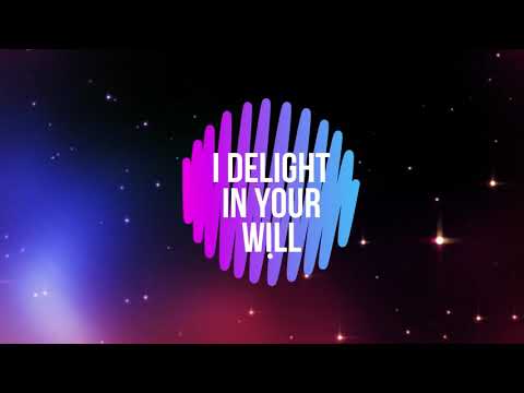 I Delight in Your Will - Lyrics (ALNP-Worship Song)