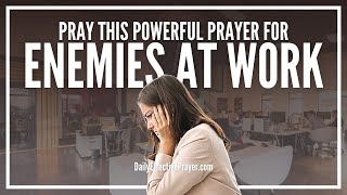 Prayer For Enemies At Work - Pray Over The Situation Now