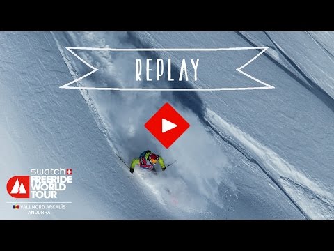 Replay - Vallnord Arcalís - Swatch Freeride World Tour 2016