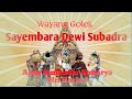 SAYEMBARA DEWI SUBADRA ARJUNA RARABI FULL AUDIO