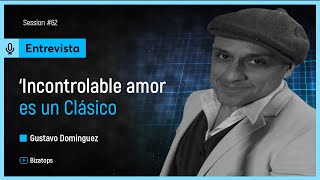 Gustavo Dominguez - Sesión 62 - Entrevista Bizatops