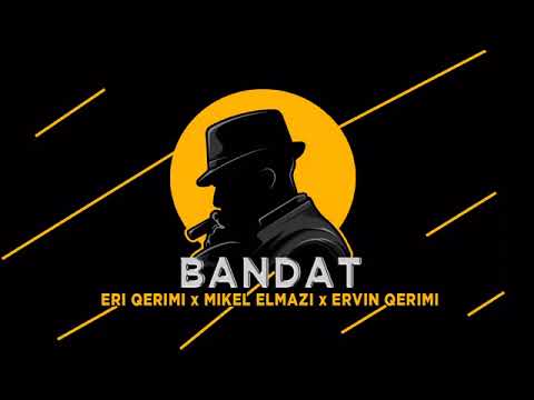 Eri Qerimi x Mikel Elmazi x Ervin Qerimi - Bandat