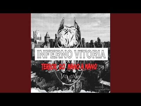 INFERNO VITORIA TERROR DO MANO A MANO