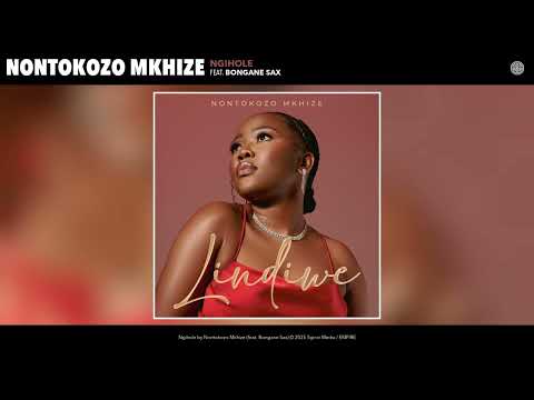 Nontokozo Mkhize - Ngihole (Official Audio) (feat. Bongane Sax)