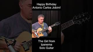 The Girl From Ipanema, solo guitar, Antonio Carlos Jobim #TheGirlFromIpanema