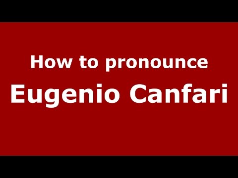 How to pronounce Eugenio Canfari (Italian/Italy)  - PronounceNames.com