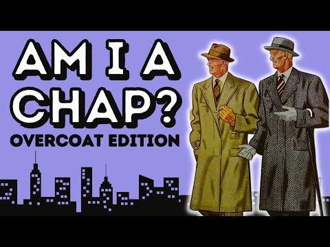 'AM I A CHAP?' - GENTLEMAN'S STYLE ASSESSMENTS - OVERCOAT EDITION