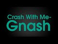 Crash With Me - Gnash (Lyrics) 