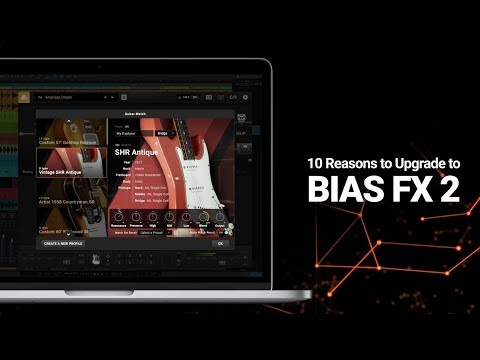 10 Reasons To Upgrade To BIAS FX 2