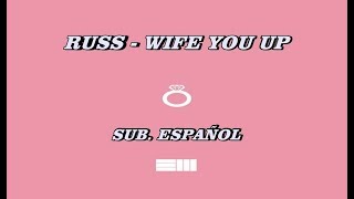 Russ - Wife You Up subtitulada español