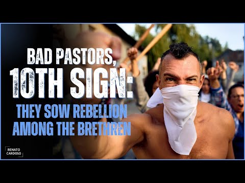 BAD PASTORS, 10th SIGN: THEY SOW REBELLION AMONG THE BRETHREN