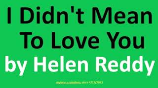 I Didn&#39;t Mean To Love You by Helen Reddy (Lyrics) - 1972