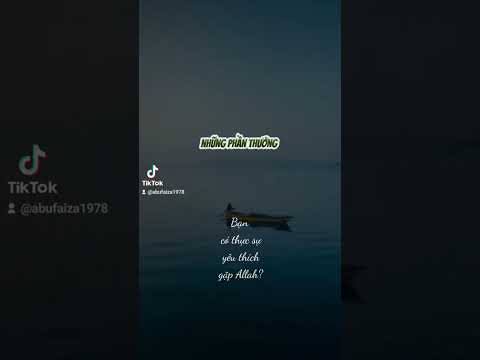 #255 AI THÍCH GẶP ALLAH THÌ ALLAH SẼ GẶP NGƯỜI ĐÓ