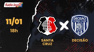 SANTA CRUZ X DECISÃO | CAMPEONATO PERNAMBUCANO 11.01.26
