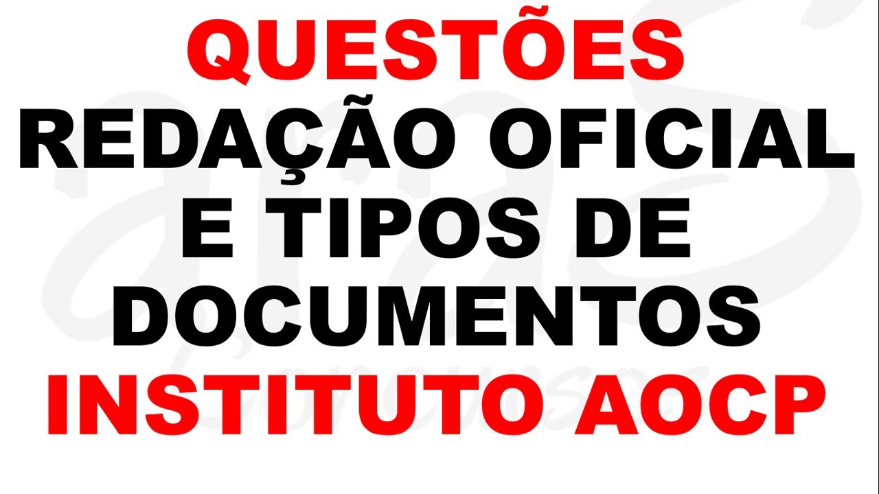 QUESTÕES SOBRE REDAÇÃO OFICIAL E TIPOS DE DOCUMENTOS - INSTITUTO AOCP (CONCURSO UFS)