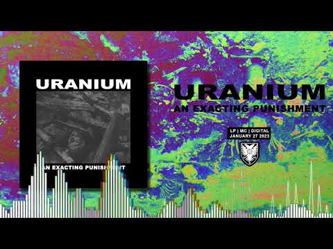 URANIUM - An Exacting Punishment (Full Album)