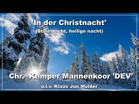 STILLE NACHT - CHR. KAMPER MANNENKOOR 'DEV' o.l.v. KLAAS JAN MULDER - ORGEL - HENK VAN PUTTEN.