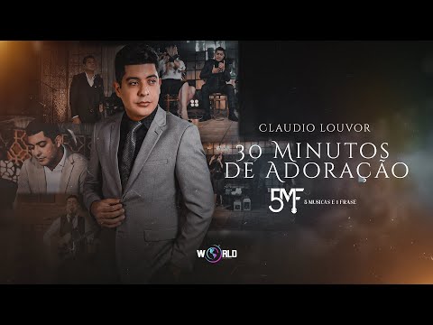 Claudio Louvor - 30 Minutos de Adoração - 5 Músicas e 1 Frase