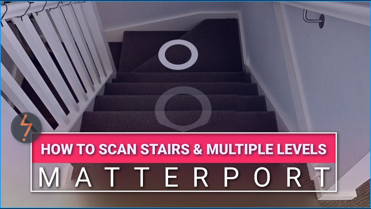 How to Scan Stairs and Multiple Levels with Matterport