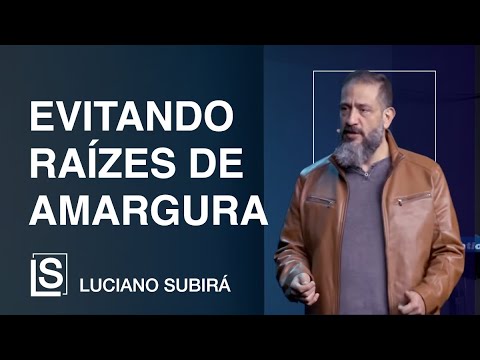 Luciano Subirá | AVOIDING ROOTS OF BITTERNESS