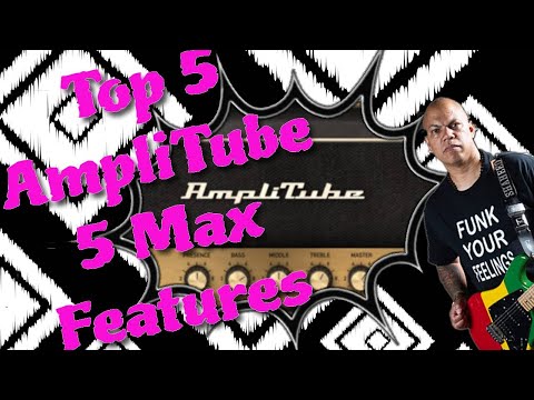 Top 5 AmpliTube 5 Max Features