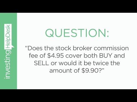 Stock broker commission fee of $4.95 cover both BUY &...