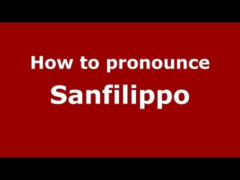 How to pronounce Sanfilippo (Italian/Italy) - PronounceNames.com