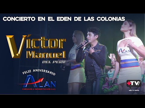 VICTOR MANUEL  EN EL EDEN DE LAS COLONIAS  - ANIV. ALAN INVERSIONES 2022