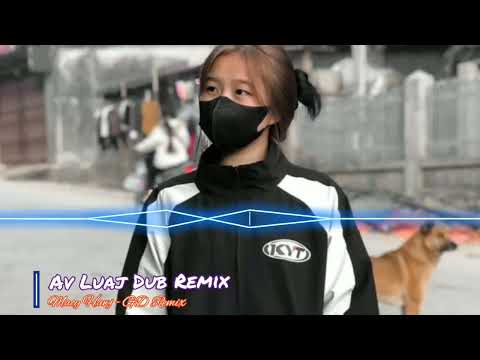 Av Luaj Dub Remix || MacyHawj - GD Remix - Nkauj Hmoob DJ Hot Tiktok 2025