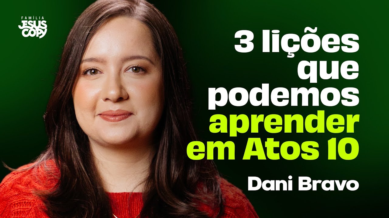 3 LIÇÕES QUE PODEMOS APRENDER EM ATOS 10 | Dani Bravo