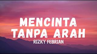 Download lagu Rizky Febian - Mencinta Tanpa Arah (Lirik Lagu) mp3 Download lagu Rizky Febian - Mencinta Tanpa Arah (Lirik Lagu) mp3