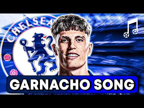 ♫ GARNACHO JOINS CHELSEA | Football Song